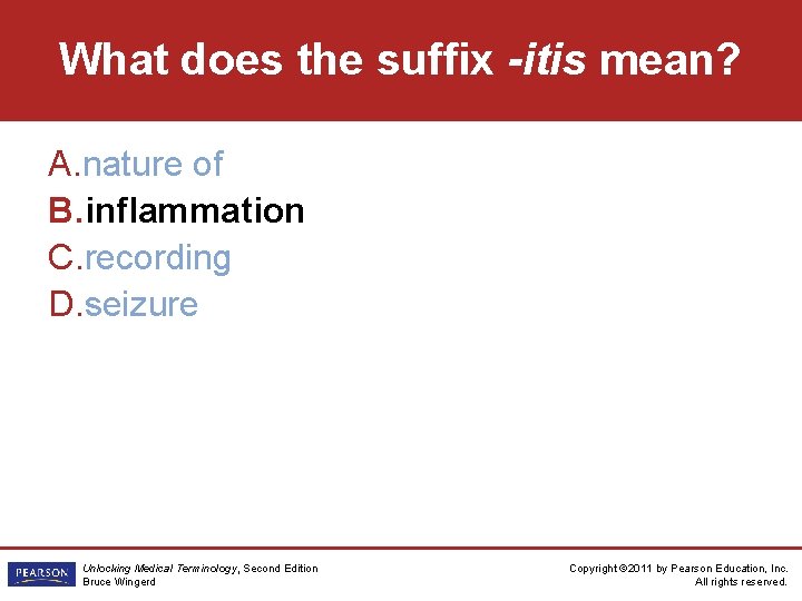 What does the suffix -itis mean? A. nature of B. inflammation C. recording D.