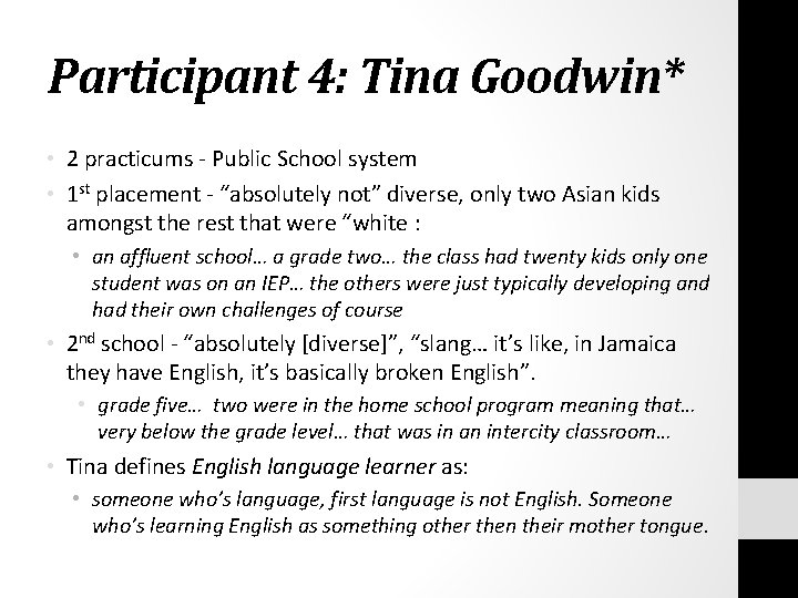 Participant 4: Tina Goodwin* • 2 practicums - Public School system • 1 st