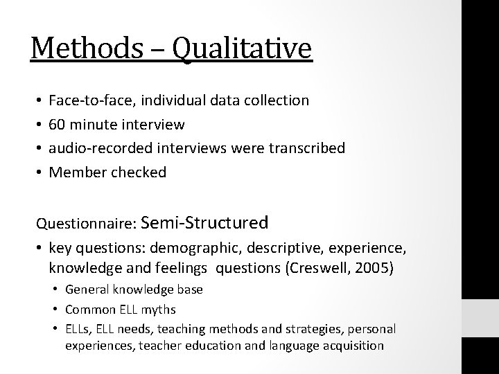 Methods – Qualitative • • Face-to-face, individual data collection 60 minute interview audio-recorded interviews