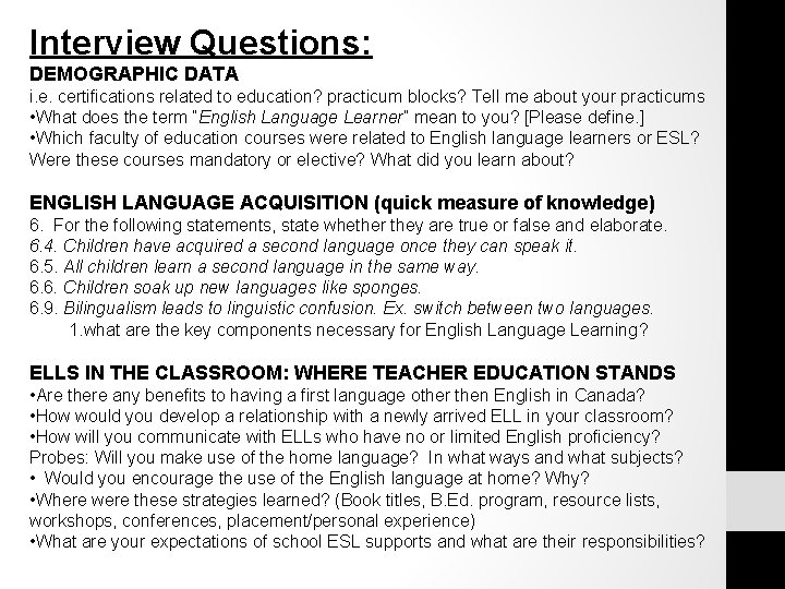 Interview Questions: DEMOGRAPHIC DATA i. e. certifications related to education? practicum blocks? Tell me