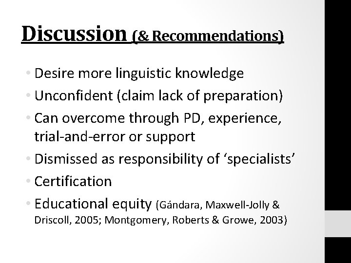 Discussion (& Recommendations) • Desire more linguistic knowledge • Unconfident (claim lack of preparation)