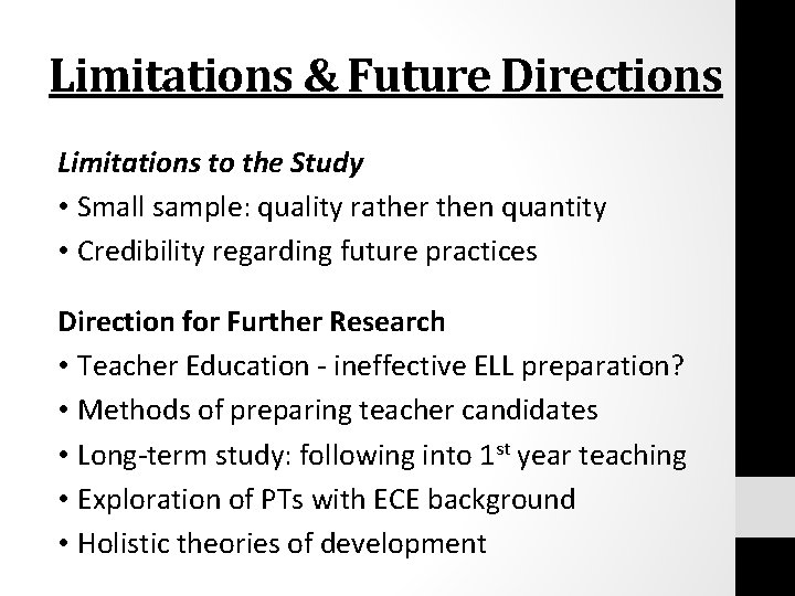 Limitations & Future Directions Limitations to the Study • Small sample: quality rather then