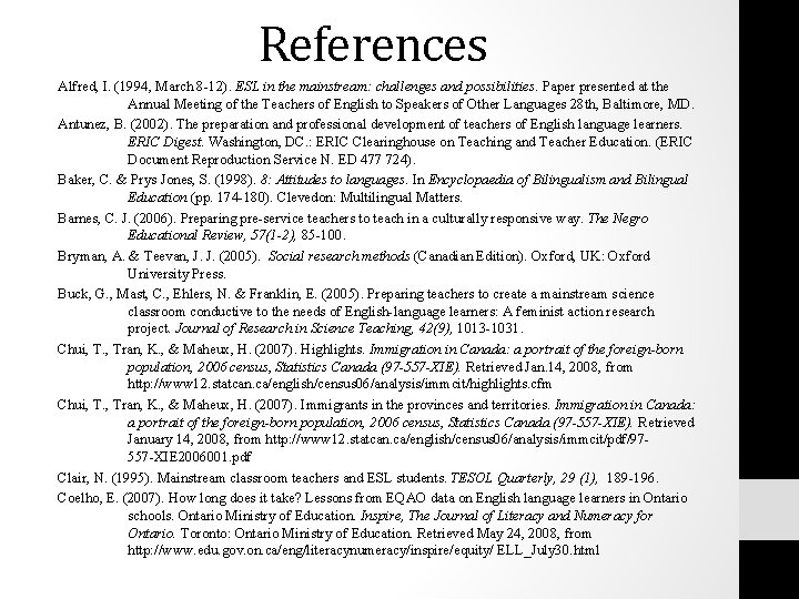 References Alfred, I. (1994, March 8 -12). ESL in the mainstream: challenges and possibilities.