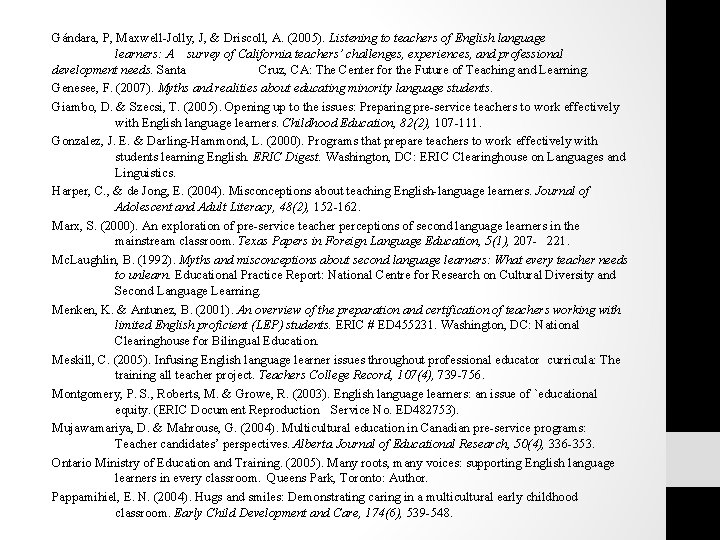 Gándara, P, Maxwell-Jolly, J, & Driscoll, A. (2005). Listening to teachers of English language