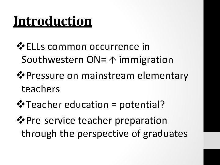 Introduction v. ELLs common occurrence in Southwestern ON= immigration v. Pressure on mainstream elementary