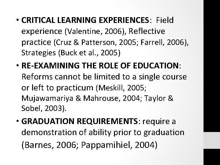  • CRITICAL LEARNING EXPERIENCES: Field experience (Valentine, 2006), Reflective practice (Cruz & Patterson,