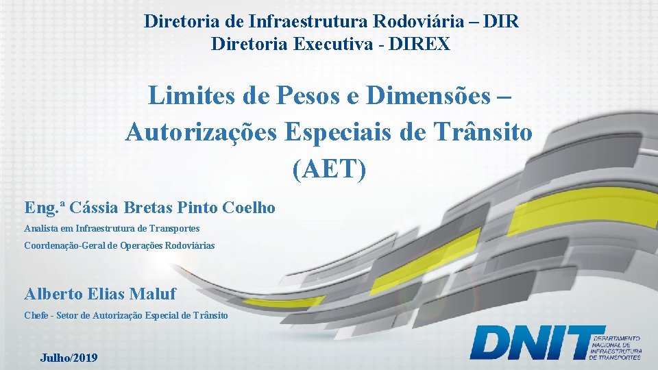 Diretoria de Infraestrutura Rodoviária – DIR Diretoria Executiva - DIREX Limites de Pesos e