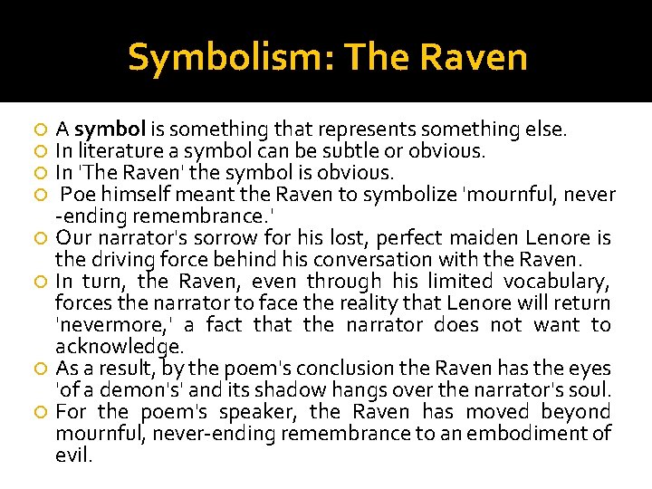 Symbolism: The Raven A symbol is something that represents something else. In literature a Symbolism: The Raven A symbol is something that represents something else. In literature a