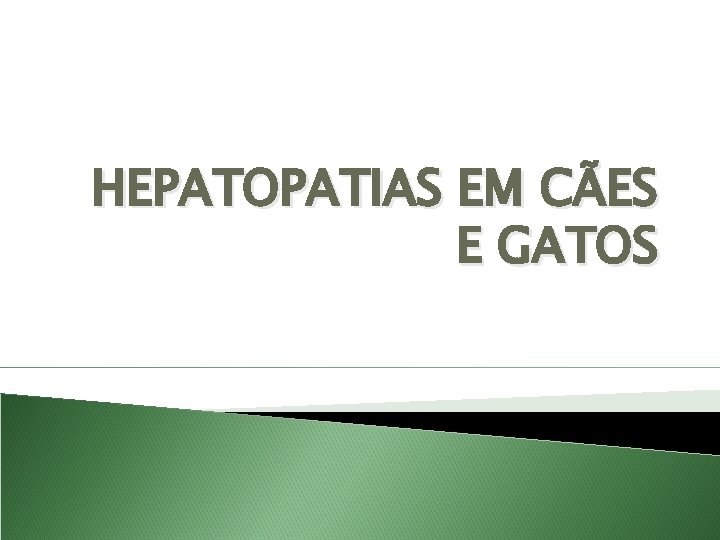 HEPATOPATIAS EM CÃES E GATOS 