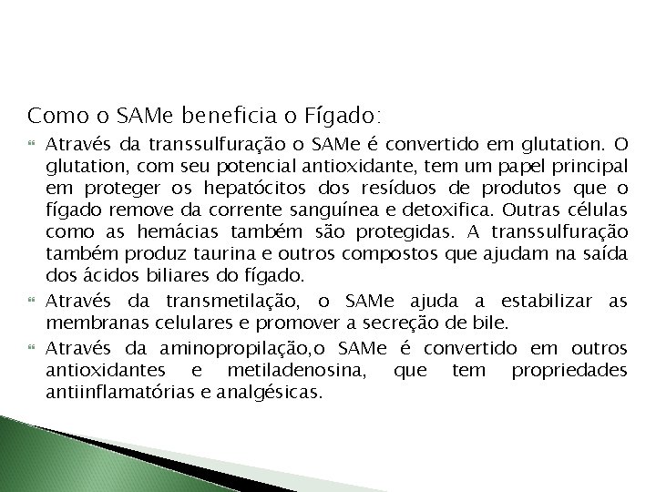 Como o SAMe beneficia o Fígado: Através da transsulfuração o SAMe é convertido em