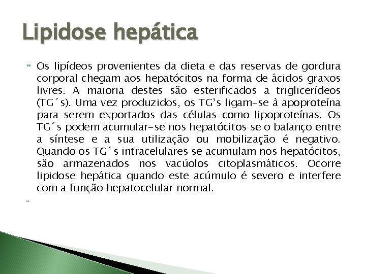 Lipidose hepática Os lipídeos provenientes da dieta e das reservas de gordura corporal chegam