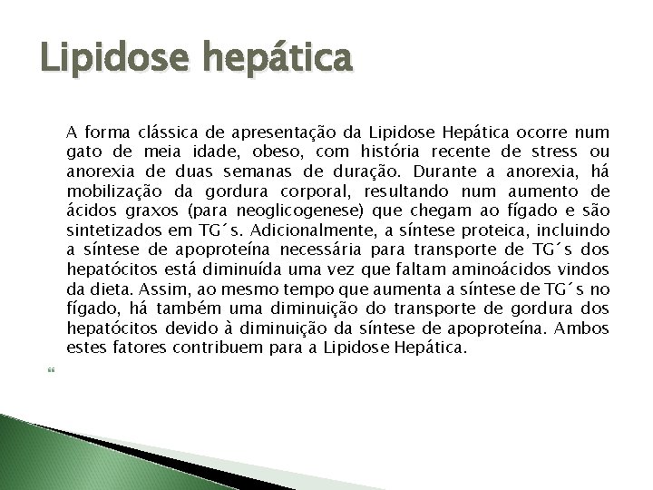 Lipidose hepática A forma clássica de apresentação da Lipidose Hepática ocorre num gato de