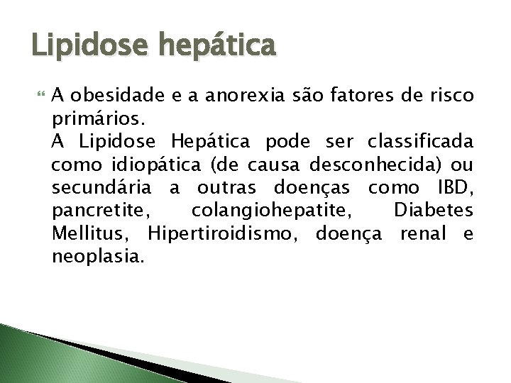 Lipidose hepática A obesidade e a anorexia são fatores de risco primários. A Lipidose