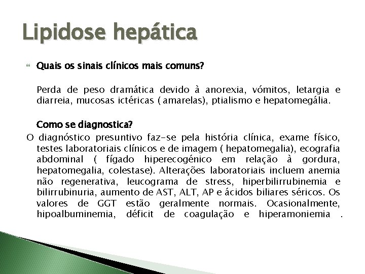 Lipidose hepática Quais os sinais clínicos mais comuns? Perda de peso dramática devido à