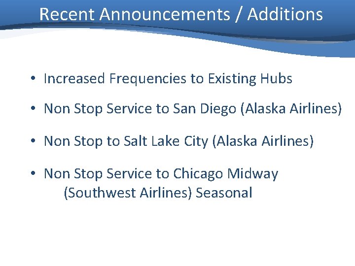 Recent Announcements / Additions • Increased Frequencies to Existing Hubs • Non Stop Service