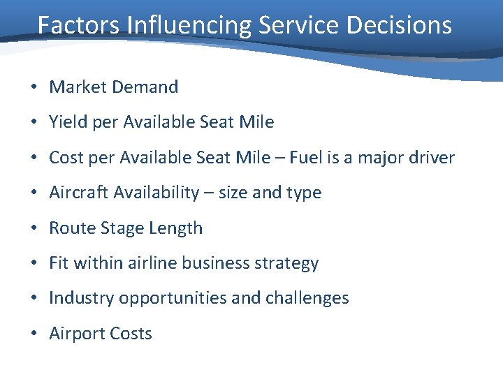 Factors Influencing Service Decisions • Market Demand • Yield per Available Seat Mile •
