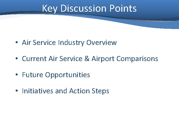 Key Discussion Points • Air Service Industry Overview • Current Air Service & Airport