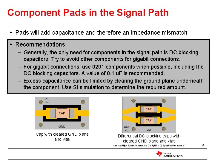 Component Pads in the Signal Path • Pads will add capacitance and therefore an