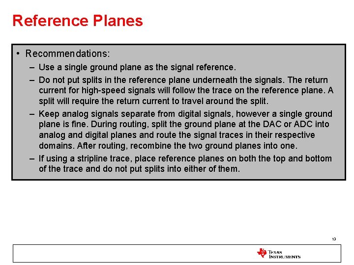 Reference Planes • Recommendations: – Use a single ground plane as the signal reference.