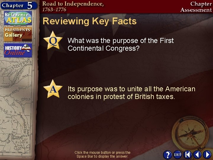 Reviewing Key Facts What was the purpose of the First Continental Congress? Its purpose