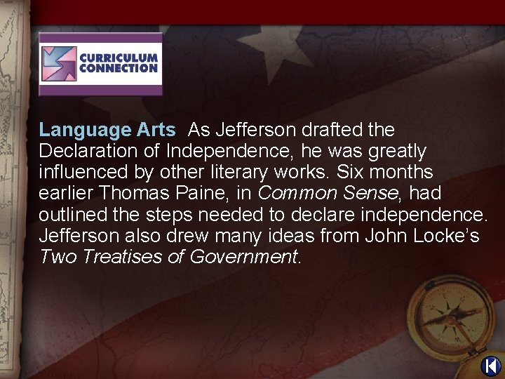 Language Arts As Jefferson drafted the Declaration of Independence, he was greatly influenced by