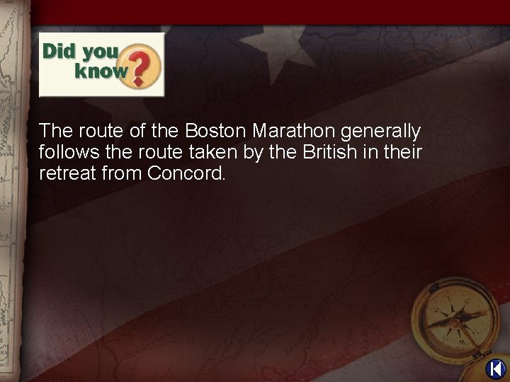 The route of the Boston Marathon generally follows the route taken by the British