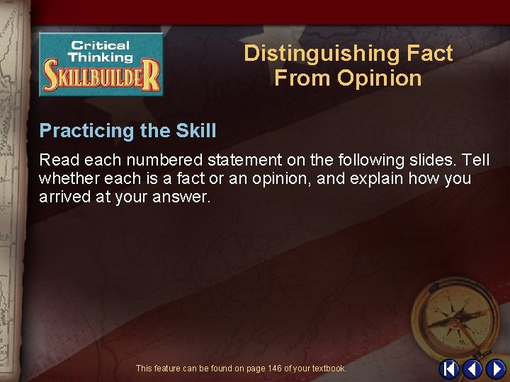 Distinguishing Fact From Opinion Practicing the Skill Read each numbered statement on the following