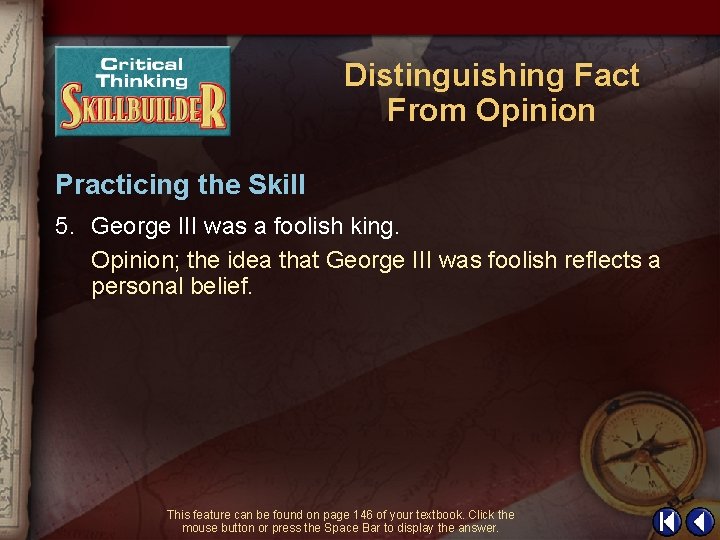 Distinguishing Fact From Opinion Practicing the Skill 5. George III was a foolish king.