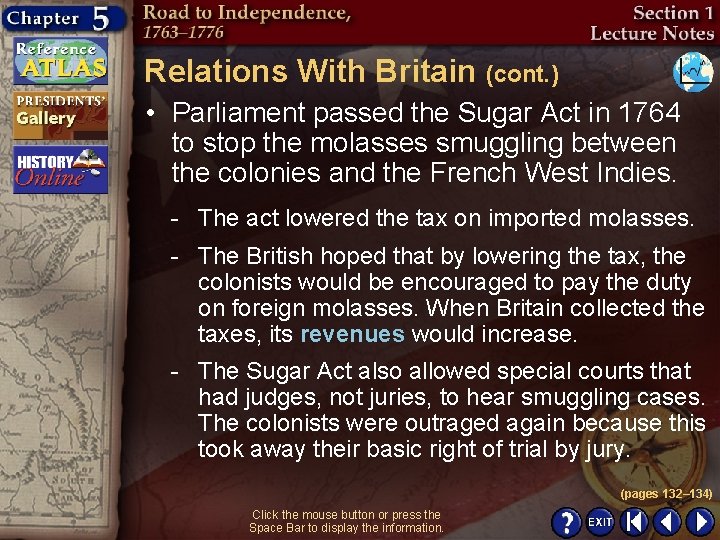 Relations With Britain (cont. ) • Parliament passed the Sugar Act in 1764 to