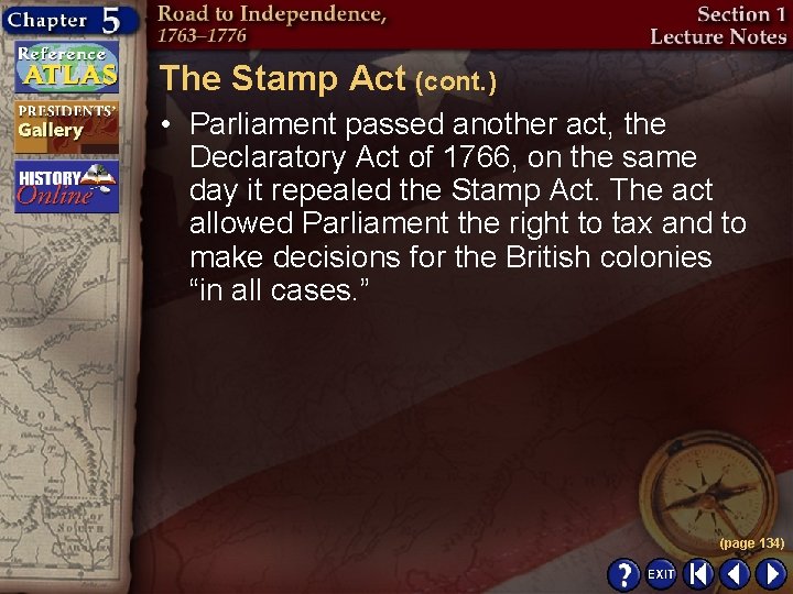 The Stamp Act (cont. ) • Parliament passed another act, the Declaratory Act of