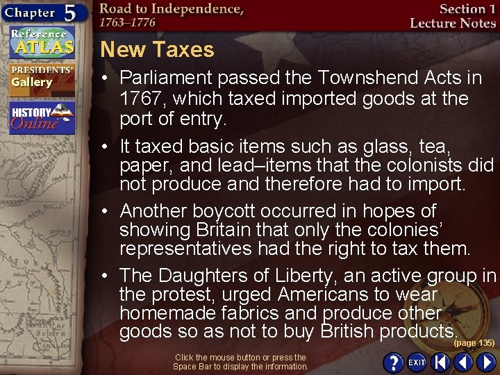 New Taxes • Parliament passed the Townshend Acts in 1767, which taxed imported goods