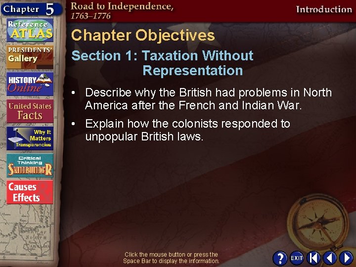 Chapter Objectives Section 1: Taxation Without Representation • Describe why the British had problems