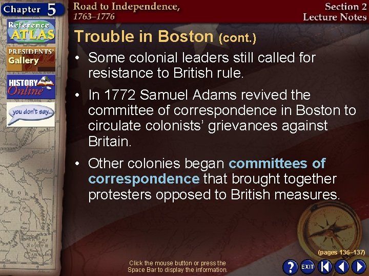 Trouble in Boston (cont. ) • Some colonial leaders still called for resistance to