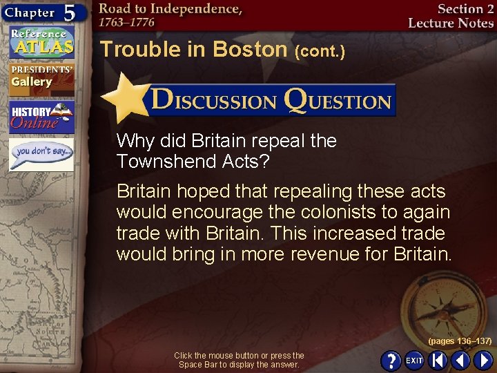 Trouble in Boston (cont. ) Why did Britain repeal the Townshend Acts? Britain hoped