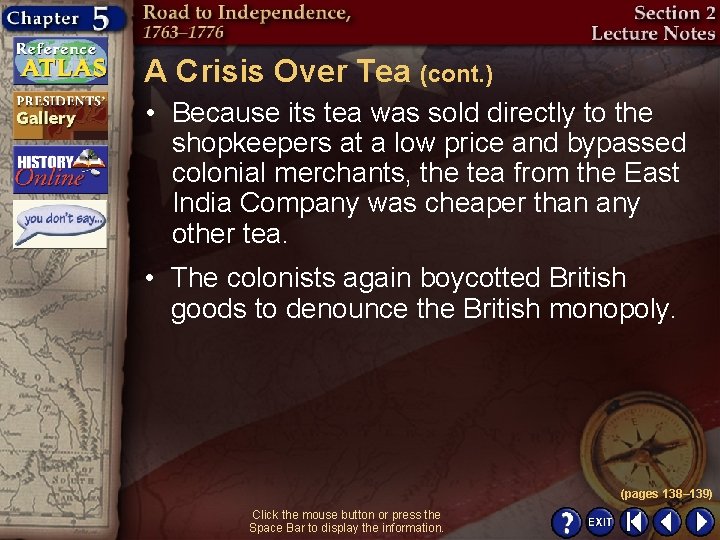 A Crisis Over Tea (cont. ) • Because its tea was sold directly to