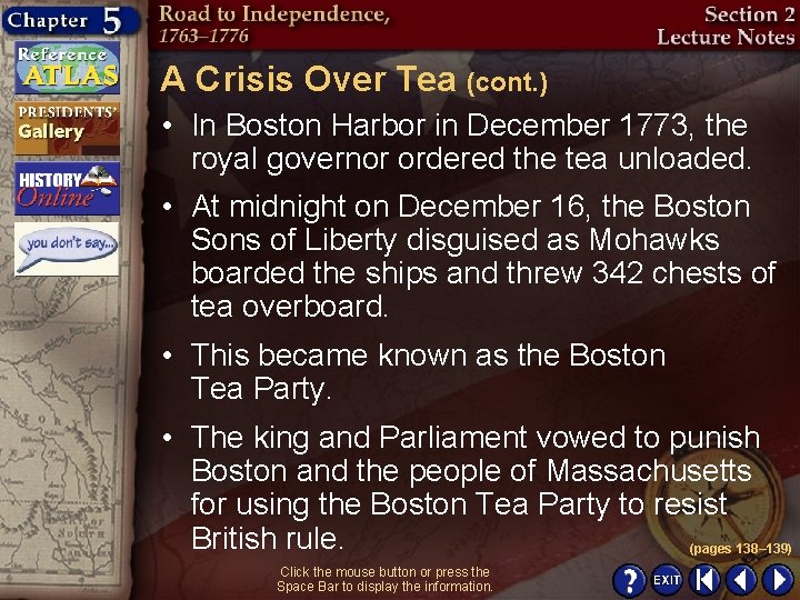 A Crisis Over Tea (cont. ) • In Boston Harbor in December 1773, the