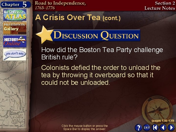 A Crisis Over Tea (cont. ) How did the Boston Tea Party challenge British