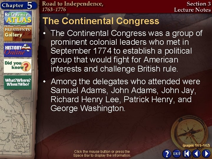 The Continental Congress • The Continental Congress was a group of prominent colonial leaders