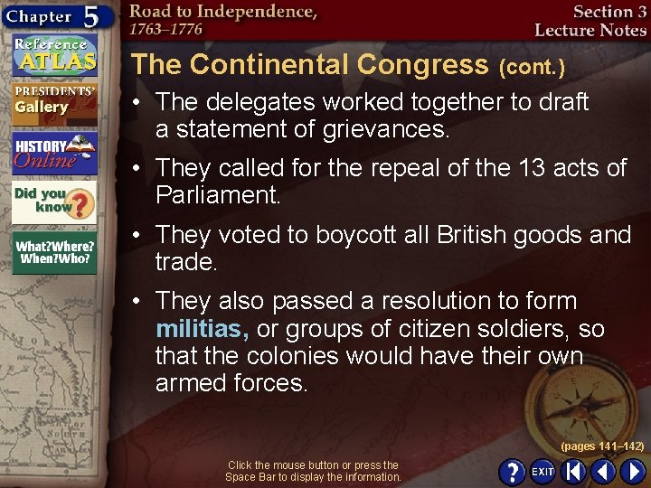 The Continental Congress (cont. ) • The delegates worked together to draft a statement