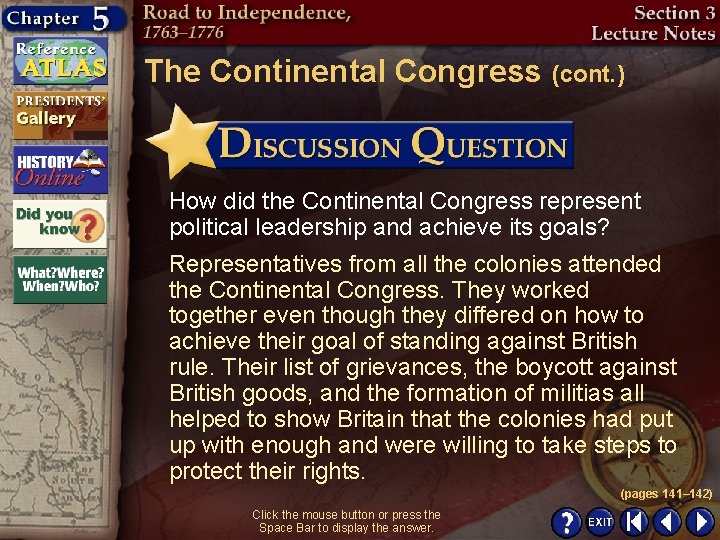 The Continental Congress (cont. ) How did the Continental Congress represent political leadership and