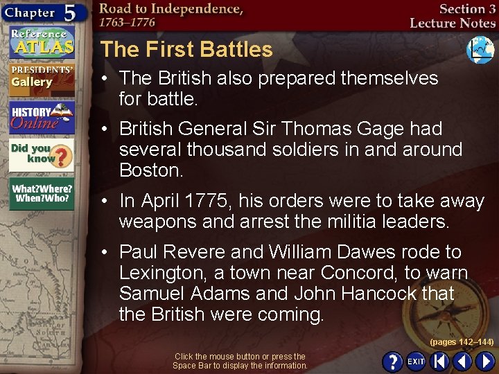 The First Battles • The British also prepared themselves for battle. • British General