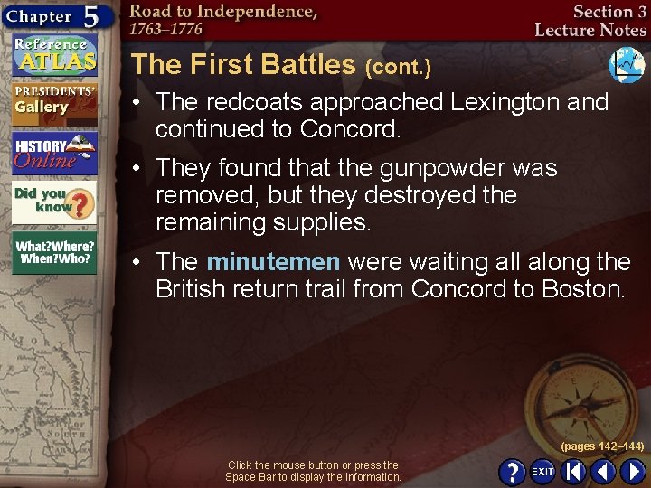 The First Battles (cont. ) • The redcoats approached Lexington and continued to Concord.