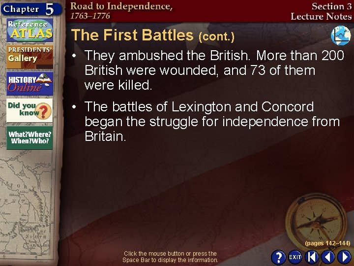 The First Battles (cont. ) • They ambushed the British. More than 200 British