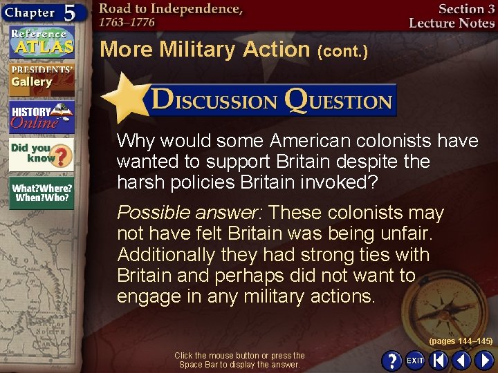 More Military Action (cont. ) Why would some American colonists have wanted to support