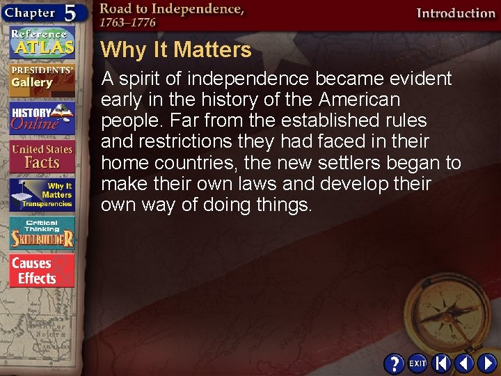 Why It Matters A spirit of independence became evident early in the history of