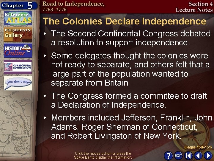 The Colonies Declare Independence • The Second Continental Congress debated a resolution to support