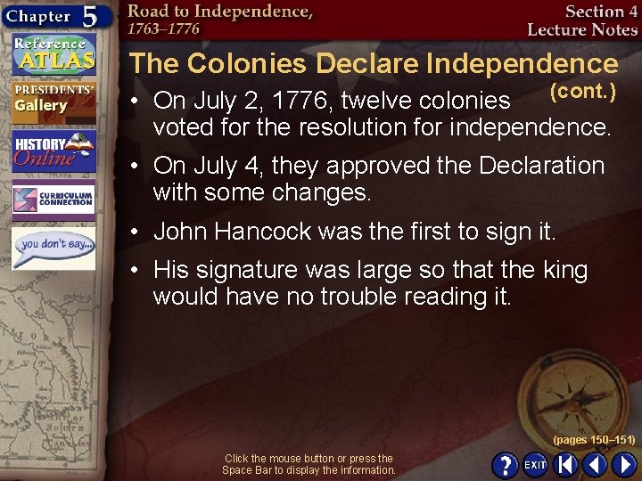 The Colonies Declare Independence (cont. ) • On July 2, 1776, twelve colonies voted