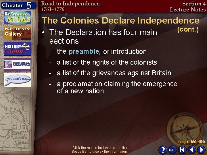 The Colonies Declare Independence • The Declaration has four main sections: (cont. ) -