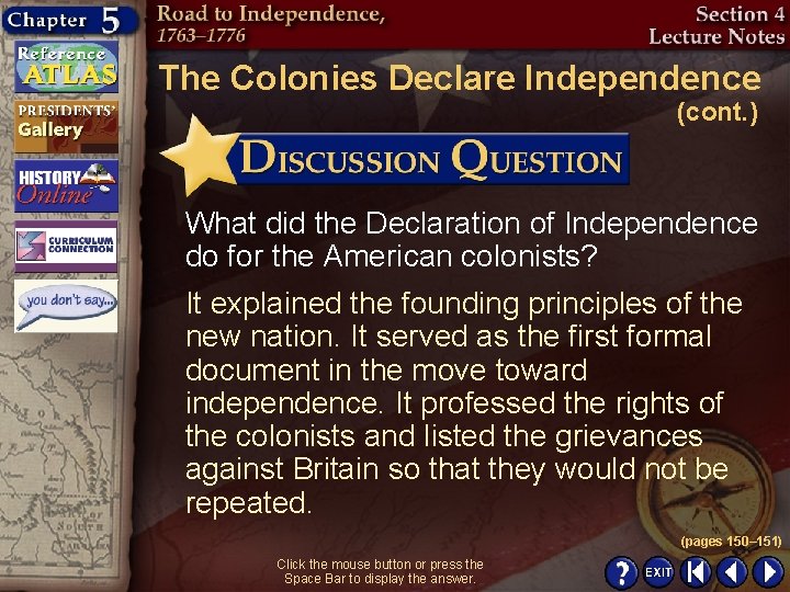The Colonies Declare Independence (cont. ) What did the Declaration of Independence do for