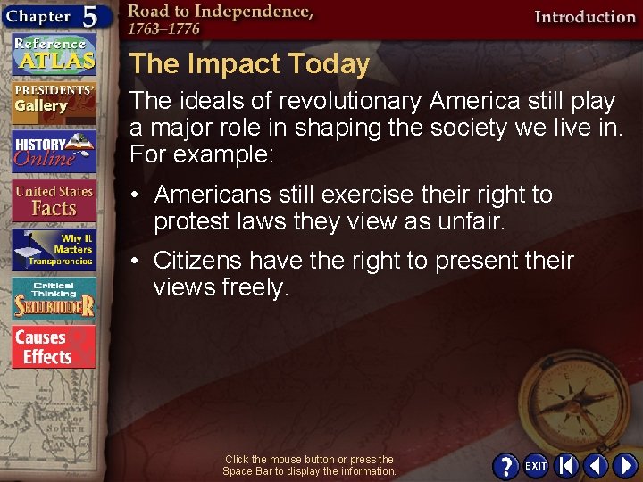 The Impact Today The ideals of revolutionary America still play a major role in